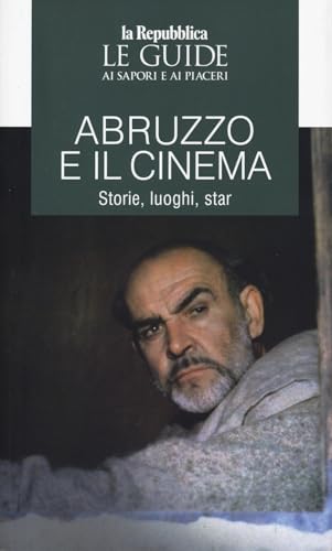 Abruzzo e il cinema. Storie, luoghi, star. Le guide ai sapori e ai piaceri (Le Guide di Repubblica) von Gedi (Gruppo Editoriale)