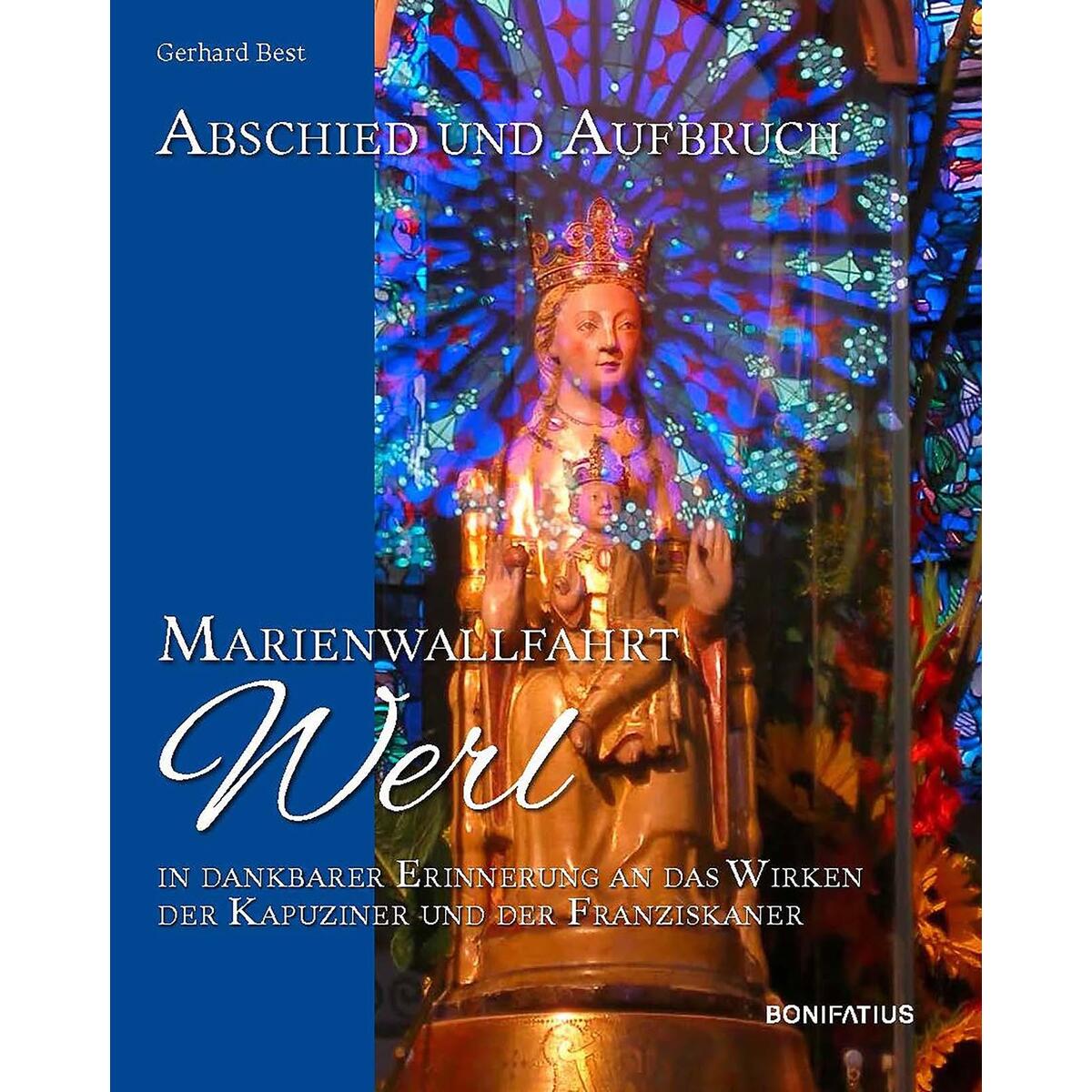 Abschied und Aufbruch - Marienwallfahrt Werl Abschied und Aufbruch - Marienwallfahrt Werl von Bonifatius GmbH