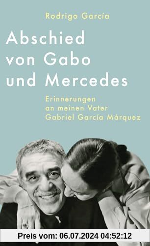 Abschied von Gabo und Mercedes: Erinnerungen an meinen Vater Gabriel García Márquez