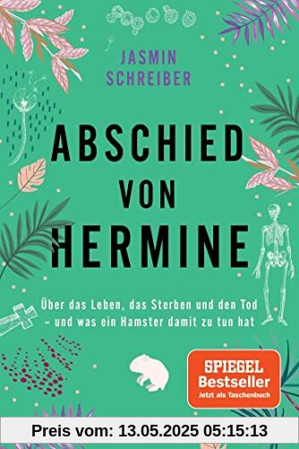 Abschied von Hermine: Über das Leben, das Sterben und den Tod – und was ein Hamster damit zu tun hat - Von der Autorin des Bestsellers „Marianengraben“