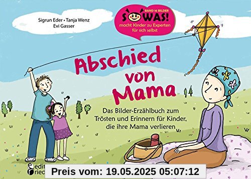 Abschied von Mama - Das Bilder-Erzählbuch zum Trösten und Erinnern für Kinder, die ihre Mama verlieren (SOWAS!)
