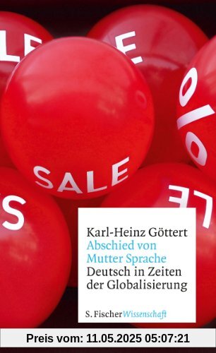 Abschied von Mutter Sprache: Deutsch in Zeiten der Globalisierung