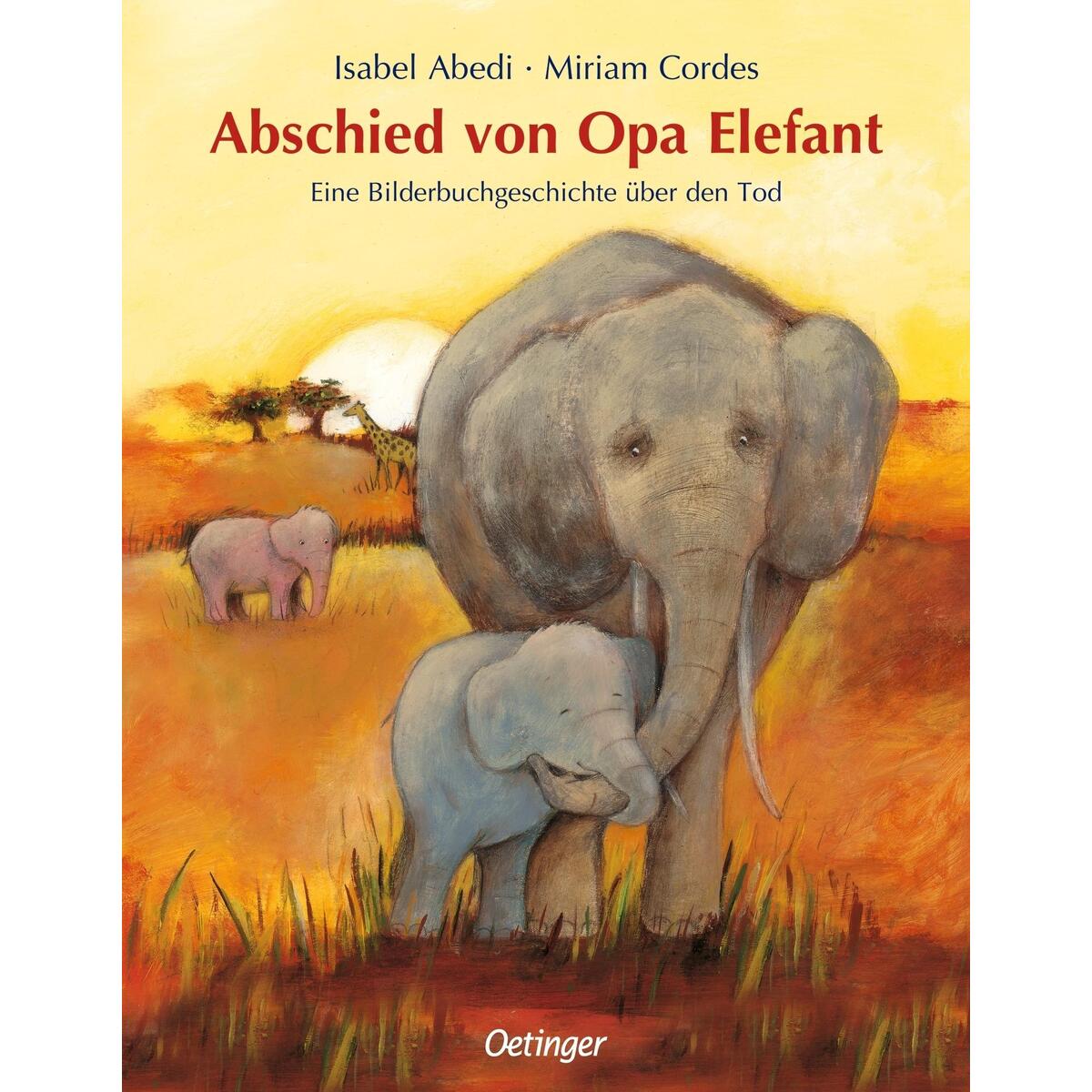 Abschied von Opa Elefant Abschied von Opa Elefant von Oetinger