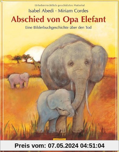 Abschied von Opa Elefant: Eine Bilderbuchgeschichte über den Tod