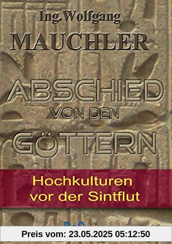 Abschied von den Göttern: Hochkulturen vor der Sintflut