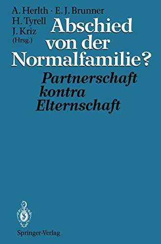 Abschied von der Normalfamilie?: Partnerschaft kontra Elternschaft Abschied von der Normalfamilie?: Partnerschaft kontra Elternschaft