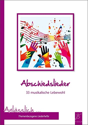 Abschiedslieder: 33 musikalische Lebewohl (Anlässlich: Themenbezogene Liederbücher)