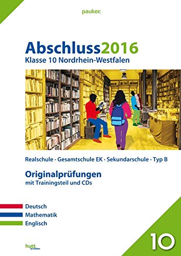 Abschluss 2016 - Mittlerer Schulabschluss Nordrhein-Westfalen: Originalprüfungen mit Trainingsteil für die Fächer Deutsch, Mathe und Englisch sowie CD-Rom für Mathe und Audio-CD für Englisch (pauker.) Abschluss 2016 - Mittlerer Schulabschluss Nordrhein-Westfalen: Originalprüfungen mit Trainingsteil für die Fächer Deutsch, Mathe und Englisch sowie CD-Rom für Mathe und Audio-CD für Englisch (pauker.) von hutt lernhilfen ein Imprint von Bergmoser + Höller Verlag AG
