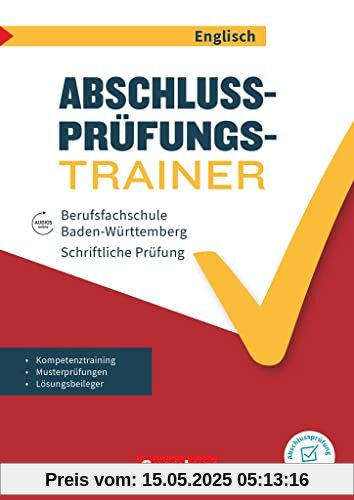Abschlussprüfung Englisch - Berufsfachschule Baden-Württemberg - A2/B1: Musterprüfungen, Lerntipps und Übungen - Schülerheft mit beigelegtem Lösungsheft und Audios online