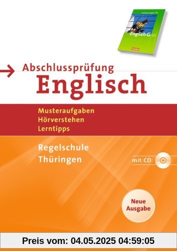 Abschlussprüfung Englisch - English G 21 - Thüringen - Regelschule: 10. Schuljahr - Musteraufgaben, Hörverstehen, Lerntipps - Neue Ausgabe: Arbeitsheft mit Lösungsheft und Hör-CD