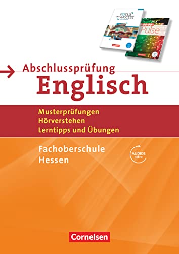 Abschlussprüfung Englisch - Fachoberschule Hessen - B1/B2: Musterprüfungen, Hörverstehen, Lerntipps und Übungen - Arbeitsheft mit Lösungsschlüssel und Audio-Dateien über Webcode Abschlussprüfung Englisch - Fachoberschule Hessen - B1/B2: Musterprüfungen, Hörverstehen, Lerntipps und Übungen - Arbeitsheft mit Lösungsschlüssel und Audio-Dateien über Webcode