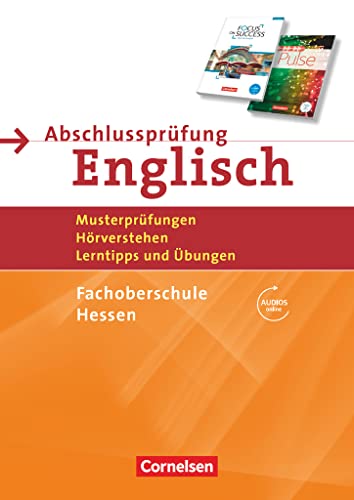 Abschlussprüfung Englisch - Fachoberschule Hessen - B1/B2: Musterprüfungen, Hörverstehen, Lerntipps und Übungen - Arbeitsheft mit Lösungsschlüssel und Audio-Dateien über Webcode