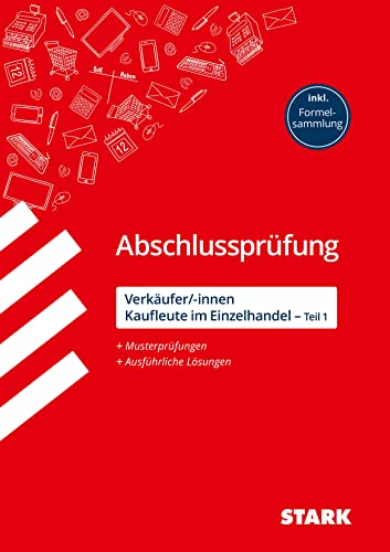 STARK Abschlussprüfung - Verkäufer/-innen und Kaufleute im Einzelhandel (Teil 1) von Stark Verlag GmbH