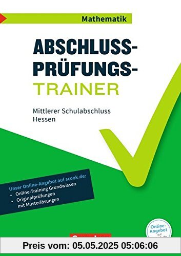 Abschlussprüfungstrainer Mathematik - Hessen / 10. Schuljahr - Mittlerer Schulabschluss: Arbeitsheft mit Lösungen und Online-Training Grundwissen. Mit Originalprüfungen und Lösungen Abschlussprüfungstrainer Mathematik - Hessen / 10. Schuljahr - Mittlerer Schulabschluss: Arbeitsheft mit Lösungen und Online-Training Grundwissen. Mit Originalprüfungen und Lösungen