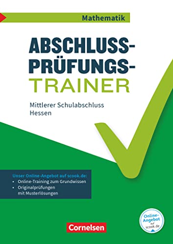 Abschlussprüfungstrainer Mathematik - Hessen - 10. Schuljahr: Mittlerer Schulabschluss - Arbeitsheft mit Lösungen und Online-Training Grundwissen - Mit Musterprüfungen und Lösungen Abschlussprüfungstrainer Mathematik - Hessen - 10. Schuljahr: Mittlerer Schulabschluss - Arbeitsheft mit Lösungen und Online-Training Grundwissen - Mit Musterprüfungen und Lösungen