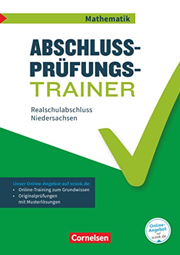 Abschlussprüfungstrainer Mathematik - Niedersachsen - 10. Schuljahr: Realschulabschluss - Arbeitsheft mit Lösungen und Online-Training Grundwissen - Mit Musterprüfungen und Lösungen Abschlussprüfungstrainer Mathematik - Niedersachsen - 10. Schuljahr: Realschulabschluss - Arbeitsheft mit Lösungen und Online-Training Grundwissen - Mit Musterprüfungen und Lösungen