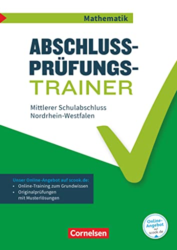 Abschlussprüfungstrainer Mathematik - Nordrhein-Westfalen - 10. Schuljahr: Mittlerer Schulabschluss - Arbeitsheft mit Lösungen und Online-Training Grundwissen - Mit Musterprüfungen und Lösungen Abschlussprüfungstrainer Mathematik - Nordrhein-Westfalen - 10. Schuljahr: Mittlerer Schulabschluss - Arbeitsheft mit Lösungen und Online-Training Grundwissen - Mit Musterprüfungen und Lösungen