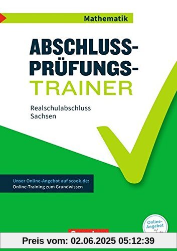 Abschlussprüfungstrainer Mathematik - Sachsen: 10. Schuljahr - Mittlerer Schulabschluss: Arbeitsheft mit Lösungen und Online-Training Grundwissen. Mit Originalprüfungen und Lösungen