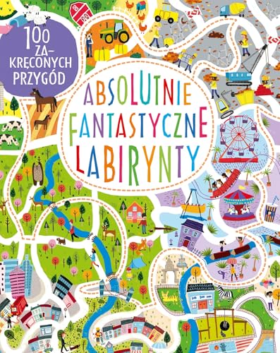 Absolutnie fantastyczne labirynty (Labirynty i łamigłówki) von Nasza Księgarnia