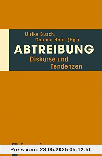 Abtreibung: Diskurse und Tendenzen (KörperKulturen)