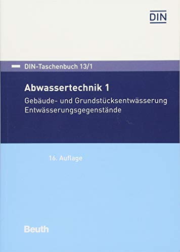 Abwassertechnik 1: Gebäude- und Grundstücksentwässerung - Entwässerungsgegenstände (DIN-Taschenbuch) von Beuth Verlag