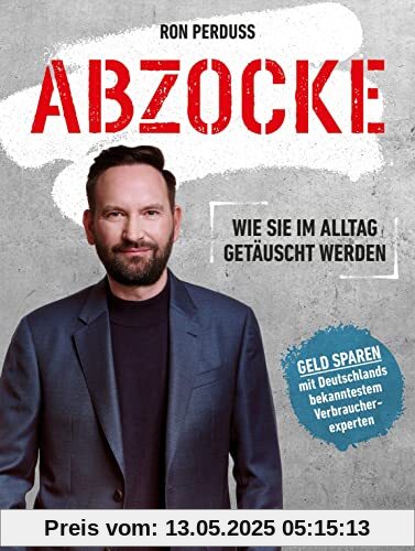 Abzocke: Wie Sie im Alltag getäuscht werden - Geld sparen mit Deutschlands bekanntestem Verbraucherexperten