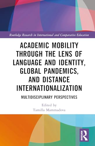 Academic Mobility through the Lens of Language and Identity, Global Pandemics, and Distance Internationalization: Multidisciplinary Perspectives ... in International and Comparative Education) von Penguin