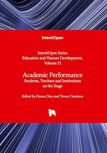 Academic Performance: Students, Teachers and Institutions on the Stage (Education and Human Development, Volume 21) von IntechOpen