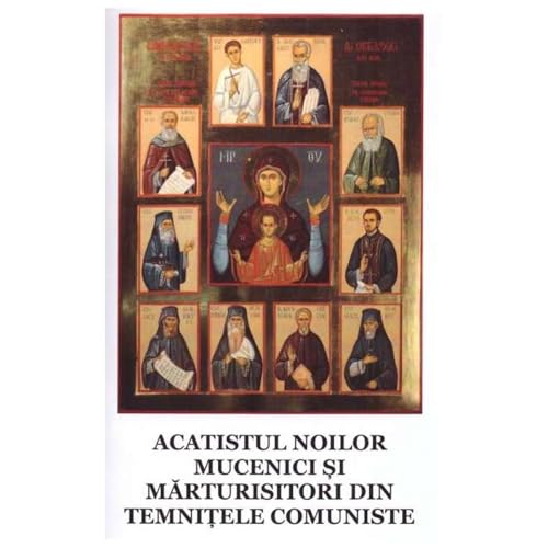 Acatistul Noilor Mucenici Si Marturisitori Din Temnitele Comuniste von Areopag