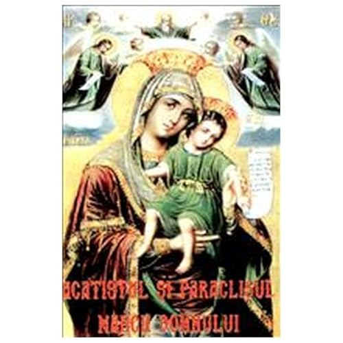Acatistul Si Paraclisul Maicii Domnului