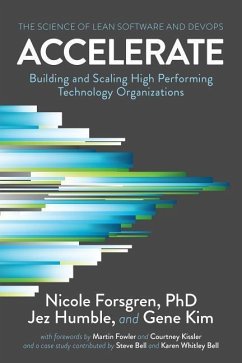 Accelerate: The Science of Lean Software and DevOps: Building and Scaling High Performing Technology Organizations von It Revolution Press
