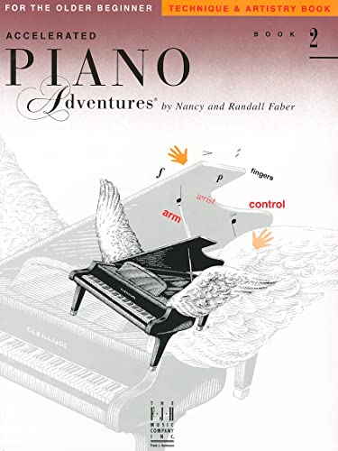 Accelerated Piano Adventures, Book 2, Technique & Artistry Book: For the Older Beginner Accelerated Piano Adventures, Book 2, Technique & Artistry Book: For the Older Beginner