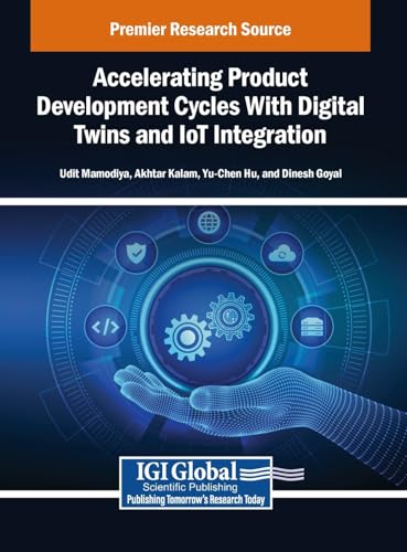 Accelerating Product Development Cycles With Digital Twins and Iot Integration von IGI Global