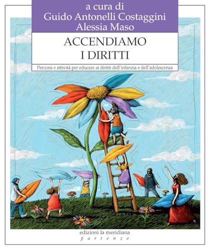 Accendiamo i diritti. Percorsi e attività per educare ai diritti dell’infanzia e dell’adolescenza (Partenze... per educare alla pace) von Edizioni La Meridiana