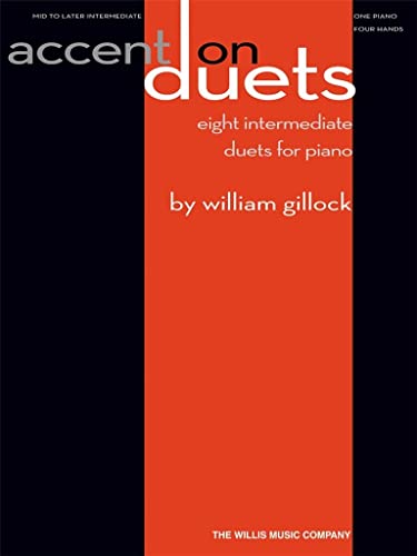 Accent on Duets: Eight Intermediate Duets for Piano: Mid to Later Intermediate Level 1 Piano, 2 Hands Accent on Duets: Eight Intermediate Duets for Piano: Mid to Later Intermediate Level 1 Piano, 2 Hands