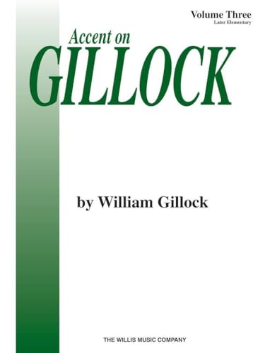 Accent on Gillock Volume 3: Later Elementary Level von Willis Music