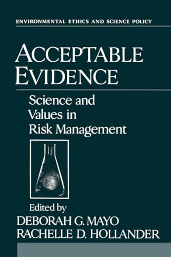 Acceptable Evidence: Science and Values in Risk Management (Environmental Ethics and Science Policy Series)