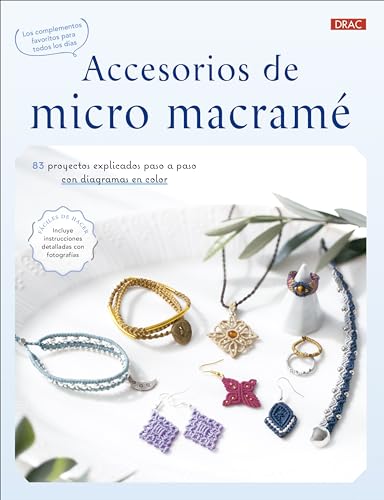 Accesorios de micro macramé: 83 proyectos explicados paso a paso con diagramas en color von Editorial El Drac, S.L.
