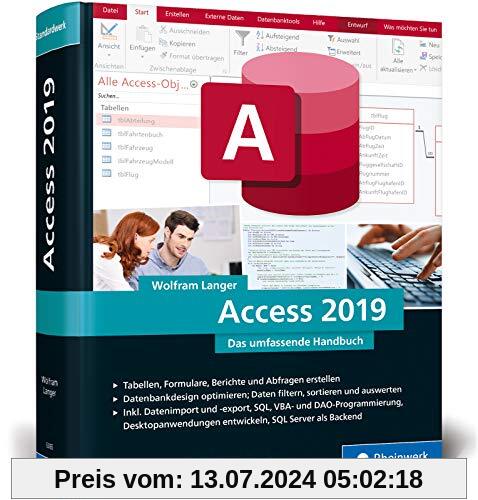 Access 2019: Das umfassende Handbuch. Tabellen, Formulare, Berichte, Datenbankdesign, Abfragen, Import und Export, SQL, VBA, DAO u. v. m.