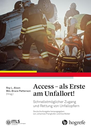 Access - als Erste am Unfallort!: Schnellstmöglicher Zugang und Rettung von Unfallopfern von Hogrefe AG