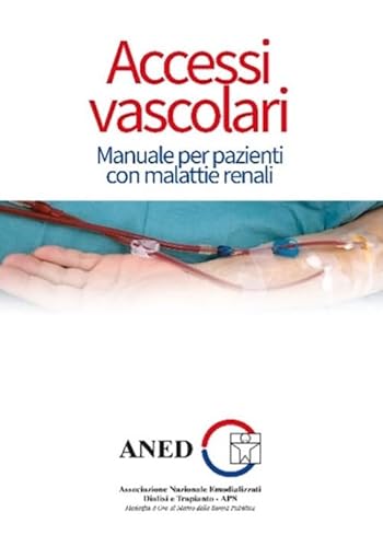 Accessi vascolari. Manuale per pazienti con malattie renali von Biblion