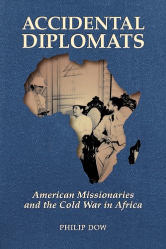 Accidental Diplomats: American Missionaries and the Cold War in Africa von William Carey Publishing