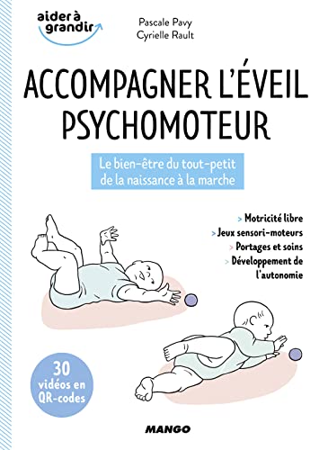 Accompagner l'éveil psychomoteur: Le bien-être du tout-petit de la naissance à la marche