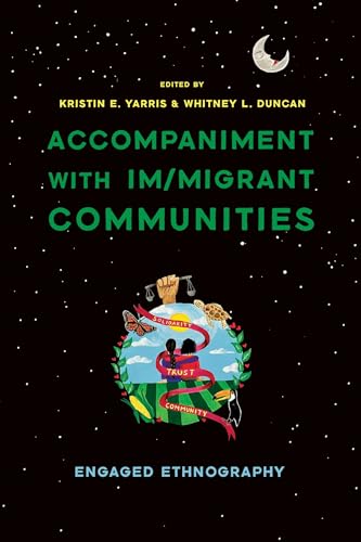 Accompaniment With Im/Migrant Communities: Engaged Ethnography von University of Arizona Press