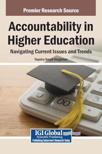 Accountability in Higher Education: Navigating Current Issues and Trends von IGI Global