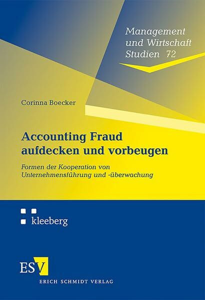 Accounting Fraud aufdecken und vorbeugen: Formen der Kooperation von Unternehmensführung und -...