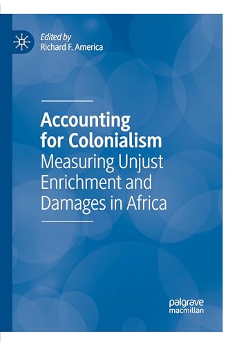 Accounting for Colonialism: Measuring Unjust Enrichment and Damages in Africa von Palgrave Macmillan