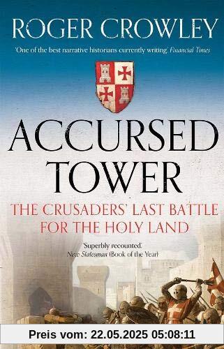 Accursed Tower: The Crusaders' Last Battle for the Holy Land