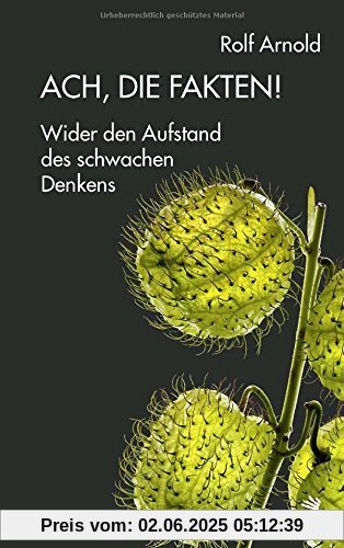 Ach, die Fakten!: Wider den Aufstand des schwachen Denkens (Systemische Horizonte)