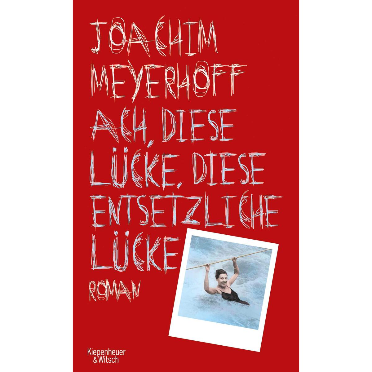 Ach, diese Lücke, diese entsetzliche Lücke Ach, diese Lücke, diese entsetzliche Lücke von Kiepenheuer & Witsch GmbH